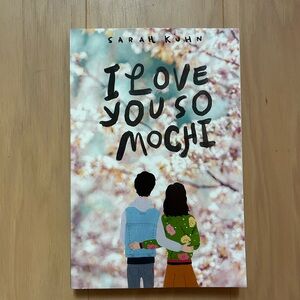 I Love You So Mochi - Sarah Kuhn